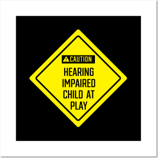 Caution: Hearing Impaired Children at Play Sign Posters and Art